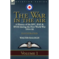 The War in the Air: a History of the RFC, RAF & RNAS during the First World War 1914-18: Volume 1