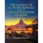The Making of St. Peter's Basilica and The Transformation of Rome