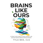 Brains Like Ours: A Smart Girls Guide to Mood, Modern Life, and the Science Behind Mental Health