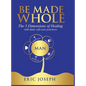 Be Made Whole: The 5 Dimensions of Healings with Daily Self-Help Practices