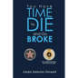 You Have Time to Die and Go Broke