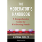 The Moderator's Handbook: A Comprehensive Guide for Facilitating Panels