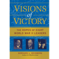 Visions of Victory: The Hopes of Eight World War II Leaders
