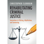 Rehabilitating Criminal Justice