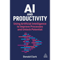 AI and Productivity: Using Artificial Intelligence to Improve Processes and Unlock Potential