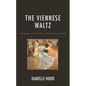 The Viennese Waltz: Decadence and the Decline of Austria's Unconscious