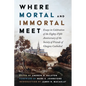 Where Mortal and Immortal Meet: Essays in Celebration of the Eighty-Fifth Anniversary of the Society of Friends of Glasgow Cathedral
