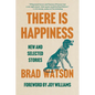 There Is Happiness: New and Selected Stories