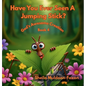 Have You Ever Seen A Jumping Stick?: God's Awesome Creation