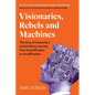 Visionaries, Rebels and Machines: The story of humanity's extraordinary journey from electrification to cloudification