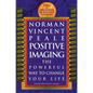 Positive Imaging: The Powerful Way to Change Your Life