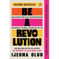 Be a Revolution: How Everyday People Are Fighting Oppression and Changing the World--And How You Can, Too