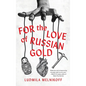 For the Love of Russian Gold