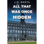 All That Was Once Hidden