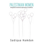 Palestinian Women: Rising Above Limitations, Expectations & Conditions
