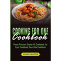 Cooking For One Cookbook: Power Pressure Cooker XL Cookbook, Air Fryer Cookbook, Sous Vide Cookbook