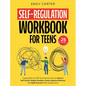 Self-Regulation Workbook for Teens: Coping Skills and CBT Exercises for Teens to Improve Self-Control, Master Emotions, Resist Impulsive Behavior and
