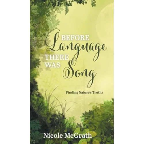 Before Language There Was Song: Finding Nature's Truths