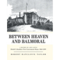 Between Heaven and Balmoral: A History of Cary Castle British Columbia's First Government House 1860-1899