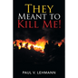 They Meant to Kill Me!
