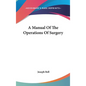 A Manual Of The Operations Of Surgery