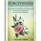 Forgiveness: The Healing Power Of Forgiveness: Discover How To Use The Power Of Forgiveness To Truly Live A Much Happier, Productive And Fulfilling Li
