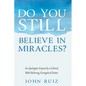 Do You Still Believe in Miracles?: An Apologetic Exposé by a Liberal, Bible Believing, Evangelical Pastor