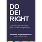 Do DEI Right: Cut Through the Noise and Drive Lasting Results