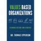 Values Based Organizations: Aligning Culture and Strategy
