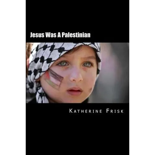 Jesus Was A Palestinian