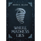 Where Madness Lies