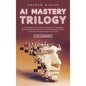 AI Mastery Trilogy: A Comprehensive Guide to AI Basics for Managers, Essential Mathematics for AI, and Coding Practices for Modern Programmers in the
