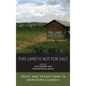 This Land Is Not for Sale: Trust and Transitions in Northern Uganda