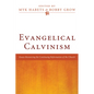 Evangelical Calvinism: Essays Resourcing the Continuing Reformation of the Church