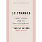On Tyranny: Twenty Lessons from the Twentieth Century