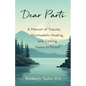 Dear Parts: A Memoir of Trauma, Psychedelic Healing, and Coming Home to Myself