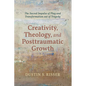 Creativity, Theology, and Posttraumatic Growth: The Sacred Impulse of Play and Transformation Out of Tragedy