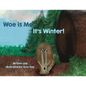 Woe is Me...It's Winter!