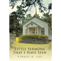 Little Sermons That I Have Seen