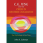 C.G. Jung and the Crisis in Western Civilization: The Psychology of Our Time