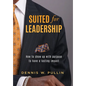 Suited for Leadership: How to Show Up with Purpose to Have Lasting Impact
