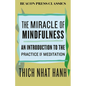 The Miracle of Mindfulness: An Introduction to the Practice of Meditation