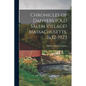 Chronicles of Danvers (old Salem Village) Massachusetts, 1632-1923