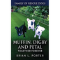 Muffin, Digby And Petal: Together Forever