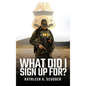 What Did I Sign Up For?: Don't be a dick and other stories of a woman in a man's world, leading, learning, and driving change
