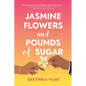 Jasmine Flowers and Pounds of Sugar