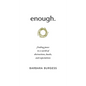 enough.: finding peace in a world of distractions, hustle, and expectations