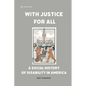 With Justice for All: A Social History of Disability in America