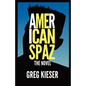 American Spaz The Novel