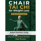 Chair Tai Chi for Weight Loss: A Seated Workout Guide for Seniors to Lose Weight, Build Strength, and Boost Mobility - Safe 28-Day Exercise Program, 1